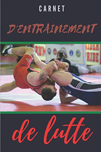 Télécharger Carnet d'entrainement de lutte: Carnet de 101 pages pré-remplies servant à noter votre progression PDF Ebook En Ligne