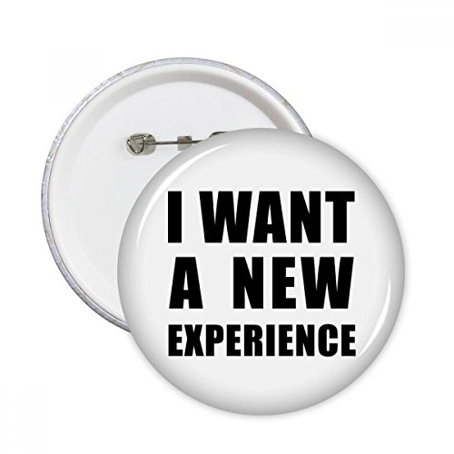 Badge rond Je veux une nouvelle expérience idée cadeau originale lot 5 pièces pour amis