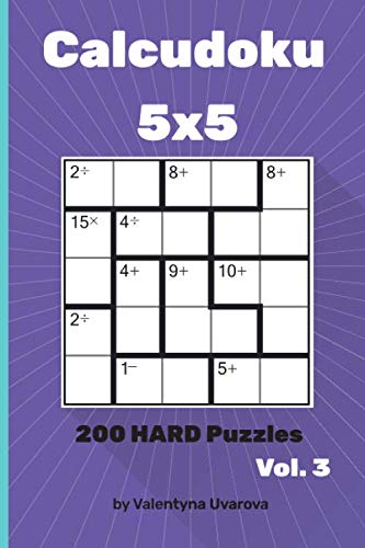 Calcudoku: 200 Hard Puzzles 5x5 vol. 3