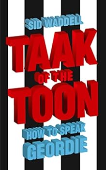 Paperback Taak of the Toon: How to Speak Geordie Book