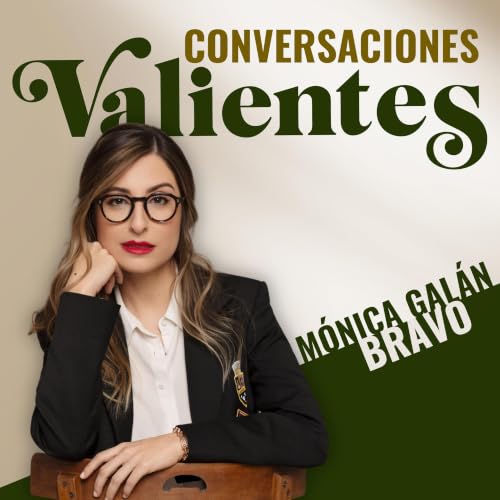 Conversaciones valientes | El podcast de M&oacute;nica Gal&aacute;n Bravo copertina