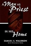 A Man as Priest in His Home