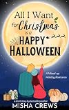 All I Want for Christmas is a Happy Halloween: A Short Holiday Romance