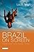 Brazil on Screen: Cinema Novo, New Cinema, Utopia (Tauris World Cinema)