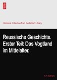  Reussische Geschichte. Erster Teil: Das Vogtland im Mittelalter.