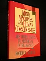 Mind, Machines, and Human Consciousness: Are There Limits to Artificial Intelligence? 0809240254 Book Cover