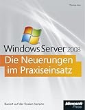  Microsoft Windows Server 2008 - Die Neuerungen im Praxiseinsatz: Der Schnellüberblick über die Neuerungen für Praktiker