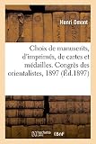 Choix de manuscrits, d'imprimés, de cartes et médailles. Congrès des orientalistes, septembre 1897