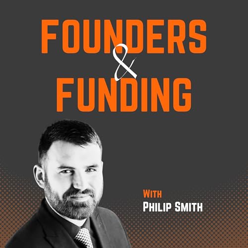 Founders and Funding Podcast Por Philip Smith arte de portada
