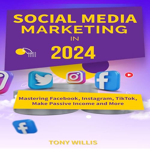 Social Media Marketing in 2024 by Tony Willis episode artwork
