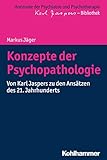 karl jaspers allee 23  Konzepte der Psychopathologie: Von Karl Jaspers zu den Ansätzen des 21. Jahrhunderts (Horizonte der Psychiatrie und Psychotherapie - Karl Jaspers-Bibliothek)