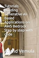 Tutorials - Building Generative AI-Based Applications on AWS Bedrock - Step by step with code B0D5B99JJ7 Book Cover