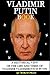 VLADIMIR PUTIN BOOK: A HISTORICAL VIEW OF THE LIFE AND TIMES OF VLADIMIR VLADIMIROVICH PUTIN (English Edition)