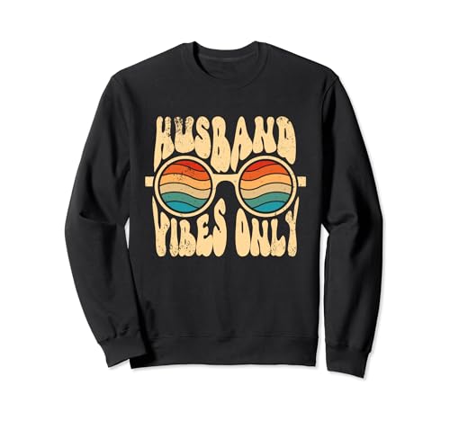 Husband Vibes Only Groovy Funny Husband Aniversario Sudadera