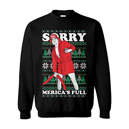 Sorry, Merica's Full - Trump Funny Ugly Xmas Unisex Crewneck Sweatshirt