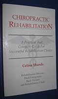 Chiropractic Rehabilitation : A Practical and Complete Guide for Successful Rehabilitation Clinics B000H04FOK Book Cover