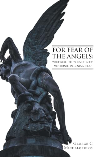 For Fear of the Angels: Who Were the "Sons of God" Mentioned in Gen 6:1-4?