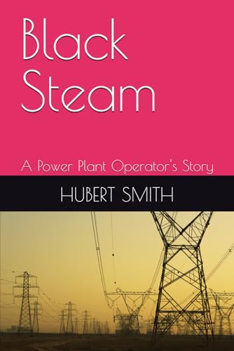 Black Steam: A Power Plant Operator's Story