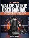 ALL IN ONE PXTON WALKIE-TALKIE USER MANUAL FOR ADULTS AND KIDS: Expert Tips to Master Your Device in Minutes to Keep Your Family Connected and Safe ... Ensure Rapid Communication in Any Environment