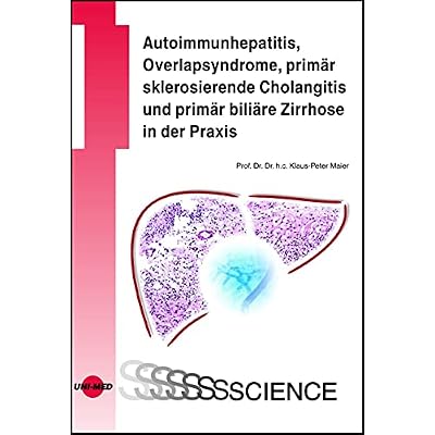 Autoimmunhepatitis, Overlapsyndrome, prim&auml;r sklerosierende Cholangitis und prim&auml;r bili&auml;re Zirrhose in der Praxis