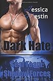  Dark Hate (SEAL Team: Shadow Forces, Band 3)