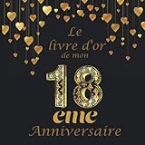  Le Livre d’Or de mon 18 ème Anniversaire: Livre d\'or original de mes 18 ans pour personnaliser les félicitations et les photos de vos invités, ... pour la célébration pour femme ou homme