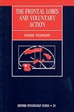 The Frontal Lobes and Voluntary Action (Oxford Psychology Series)