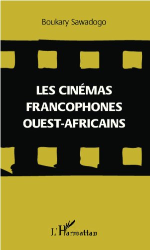 Les cinémas francophones ouest-africains étude critique majeure pour universitaires