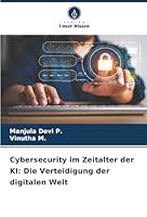 Cybersecurity im Zeitalter der KI: Die Verteidigung der digitalen Welt (German Edition) 6206809331 Book Cover