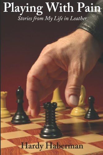 Playing With Pain: Stories from My Life in Leather (Boner Books)