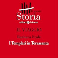 Il viaggio - La fede e la conquista. I Templari in Terrasanta cover art