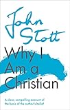  Why I am a Christian: A Clear, Compelling Account Of The Basis Of The Author\'s Belief