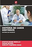 HISTÓRIA DE CASOS DENTÁRIOS: HISTÓRIA DO PACIENTE