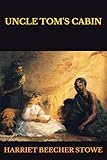 UNCLE TOM'S CABIN - HARRIET BEECHER STOWE 