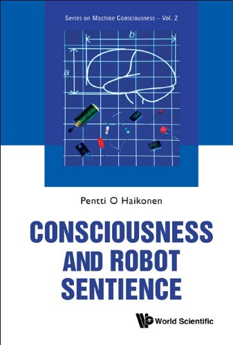 Consciousness And Robot Sentience (Series On Machine Consciousness Book 2)