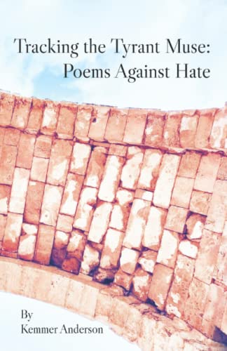Tracking the Tyrant Muse: Poems Against Hate