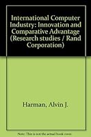 The International Computer Industry: Innovation and Comparative Advantage 0674458303 Book Cover