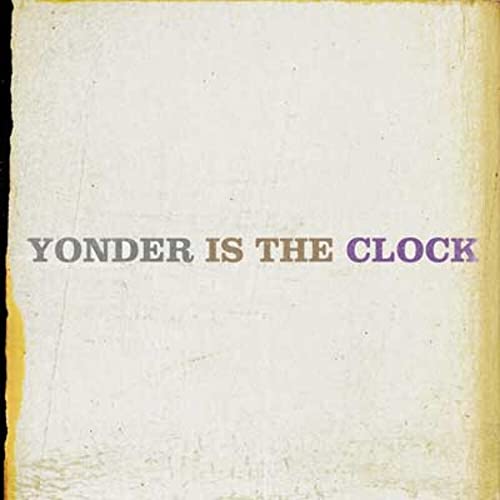 Yonder Is The Clock