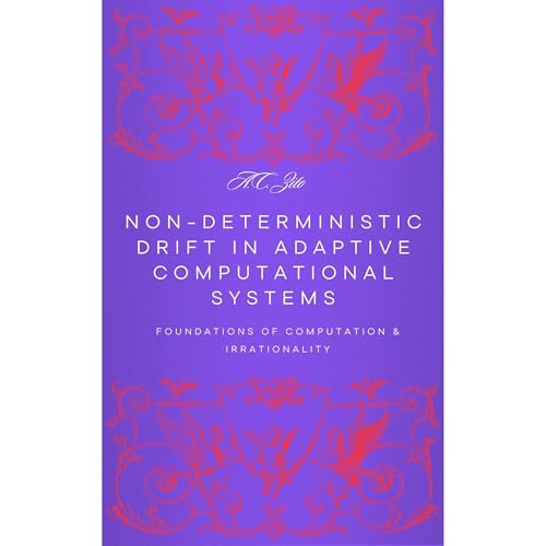 Non-Deterministic Drift in Adaptive Computational Systems Audiobook By A.C. Zito cover art