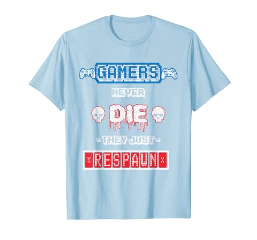 Gamers Never Die They Respawn T-Shirt eSports Gaming Tee T-Shirt