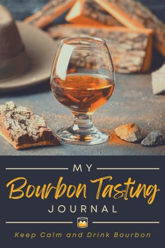 My Bourbon Tasting Journal: A Logbook to Record Bottle Information, Flavor Notes, Reviews & Ratings | Memory Keepsake Notebook for American Whiskey Drinkers, Tasters & Sommeliers