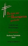  Du hast mir einen Rosengarten geschenkt: Betrachtungen und Gedichte (Hamborner Taschenhefte)