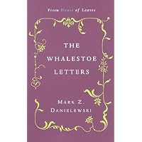 Mark Z. Danielewski's the Whalestoe Letters