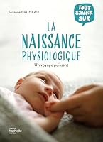 Tout savoir sur la naissance physiologique 2017253510 Book Cover