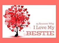 25 Reasons Why I Love My Bestie: What I Love About You Book Journal - Colorful inspiring pages with prompts - Fill in the blanks to make a unique friendship gift for your Bestie 1730993559 Book Cover