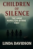 Children of Silence: The Anne Hamilton Byrne Cult B0FV4W6BF7 Book Cover