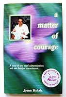 A Matter of Courage: the Story of One Man's Determination and One Family's Commitment 1592980449 Book Cover