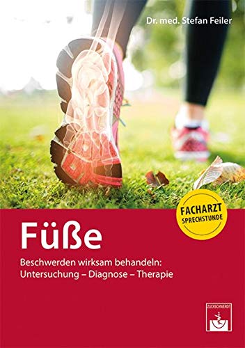 Preisvergleich Produktbild Facharztsprechstunde Füße - Beschwerden wirksam behandeln: Untersuchung - Diagnose - Therapie: Beschwerden wirksam behandeln: Untersuchung - Diagnose - Therapie (Facharzt-Sprechstunde)