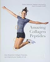 Amazing Collagen Peptides: How Bioactive Collagen Peptides can improve your Quality of Life 3990020722 Book Cover