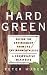 Hard Green: Saving The Environment From The Environmentalists A Conservative Manifesto
